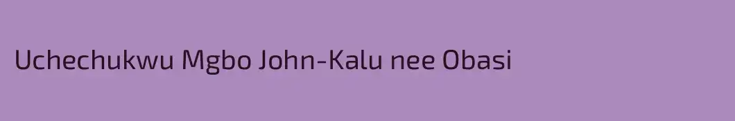 Uchechukwu Mgbo John-Kalu nee Obasi